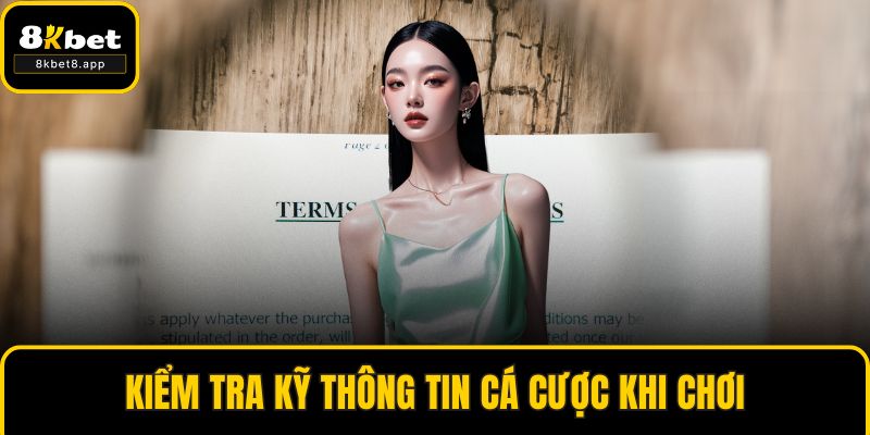 Kiểm tra kỹ thông tin cá cược khi chơi